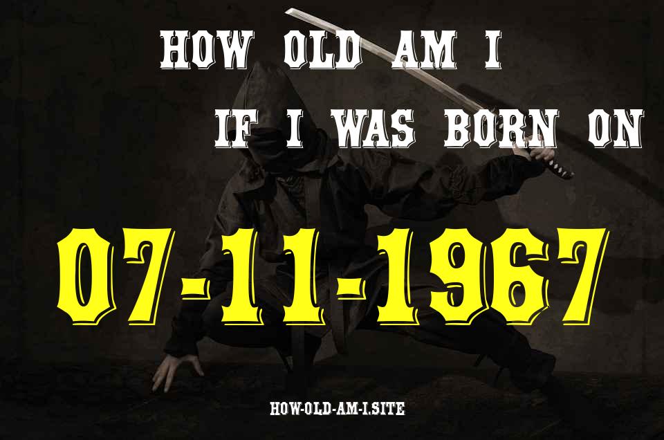 ᐈ Born On 07 November 1967 My Age in 2024? [100% ACCURATE Age Calculator!]