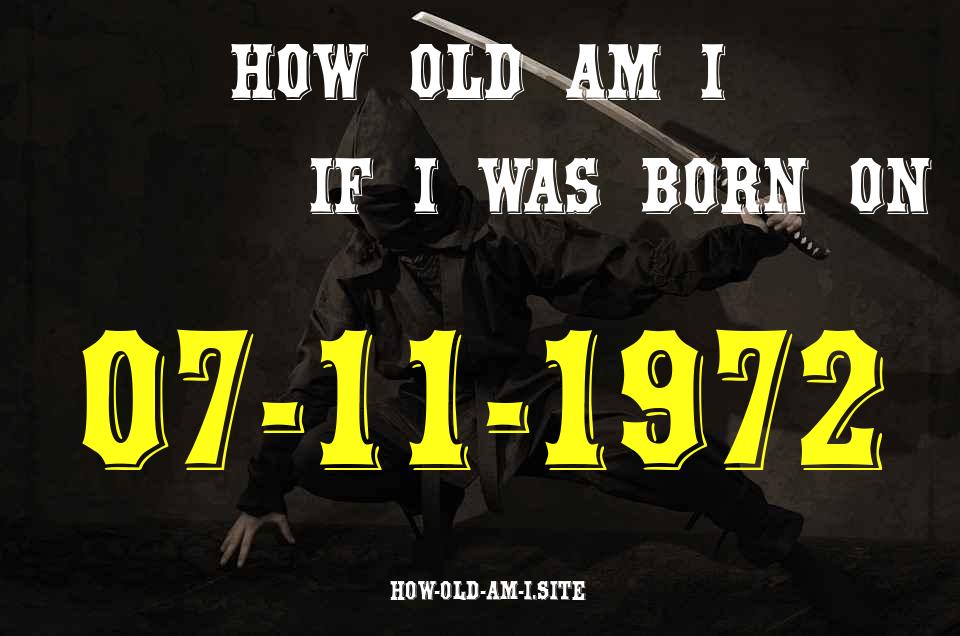 ᐈ Born On 07 November 1972 My Age in 2024? [100% ACCURATE Age Calculator!]