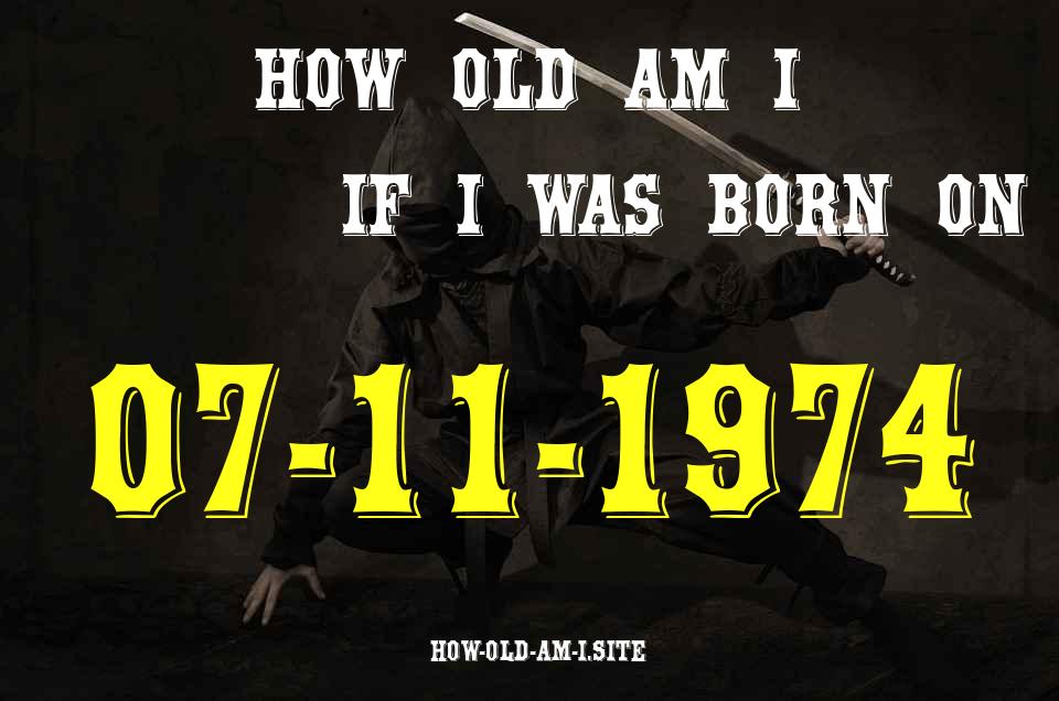 ᐈ Born On 07 November 1974 My Age in 2024? [100% ACCURATE Age Calculator!]