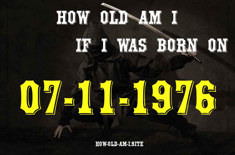 ᐈ Born On 07 November 1976 My Age in 2024? [100% ACCURATE Age Calculator!]