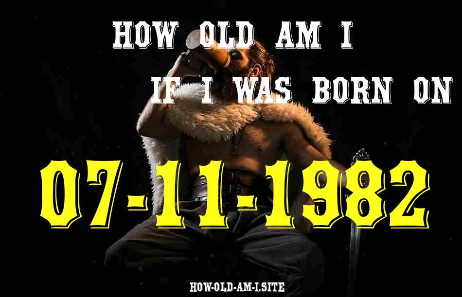 ᐈ Born On 07 November 1982 My Age in 2024? [100% ACCURATE Age Calculator!]