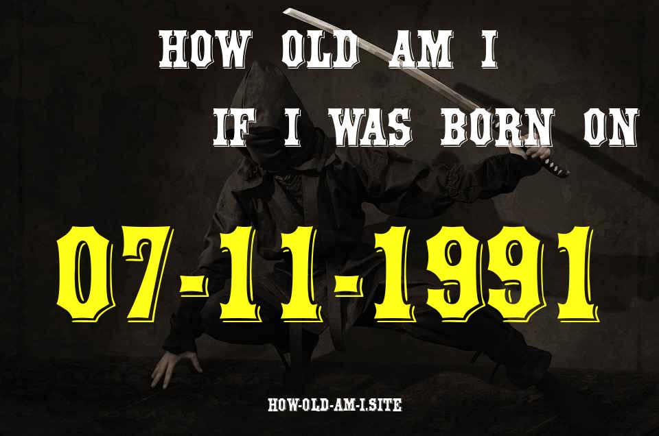 ᐈ Born On 07 November 1991 My Age in 2024? [100% ACCURATE Age Calculator!]