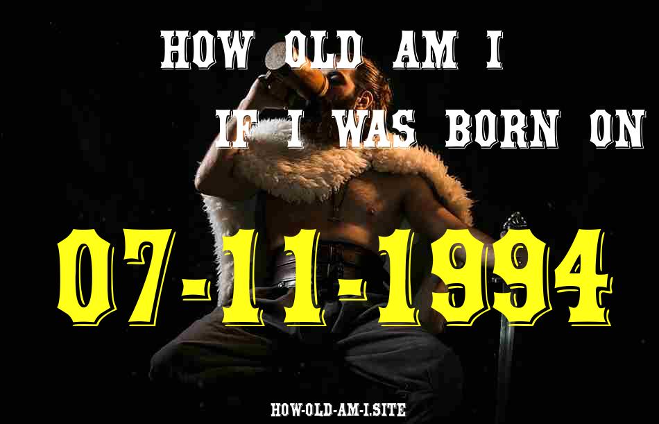 ᐈ Born On 07 November 1994 My Age in 2024? [100% ACCURATE Age Calculator!]