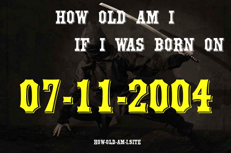 ᐈ Born On 07 November 2004 My Age in 2024? [100% ACCURATE Age Calculator!]