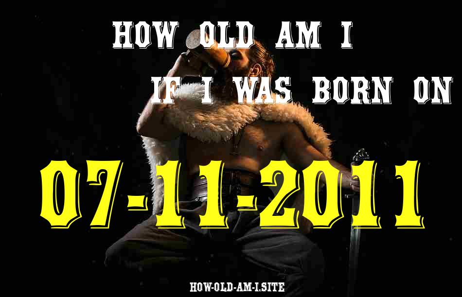 ᐈ Born On 07 November 2011 My Age in 2024? [100% ACCURATE Age Calculator!]