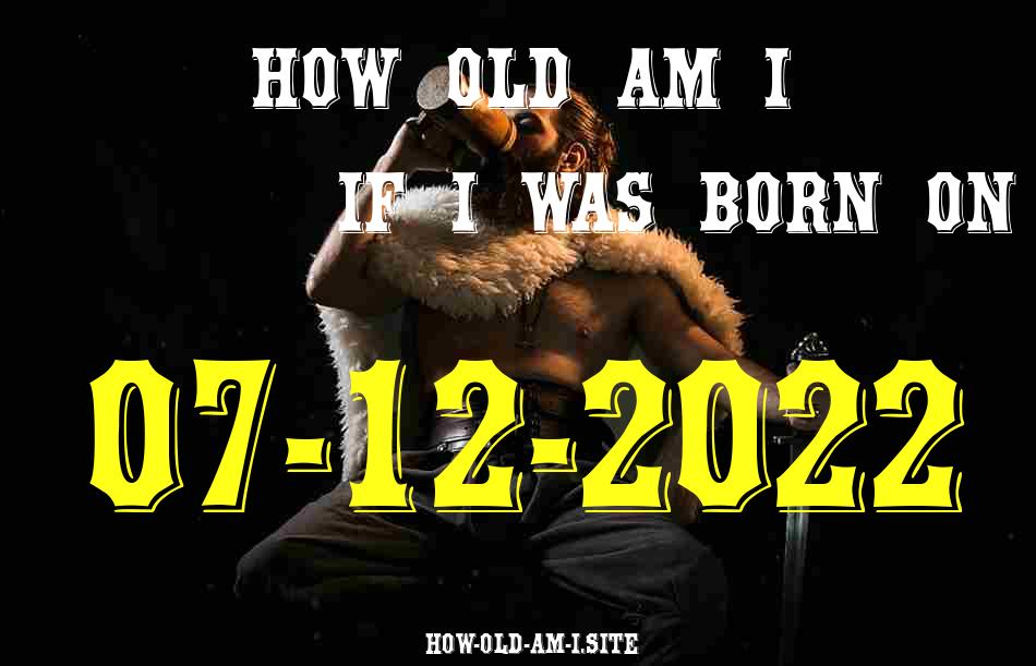 ᐈ Born On 07 December 2022 My Age in 2024? [100% ACCURATE Age Calculator!]