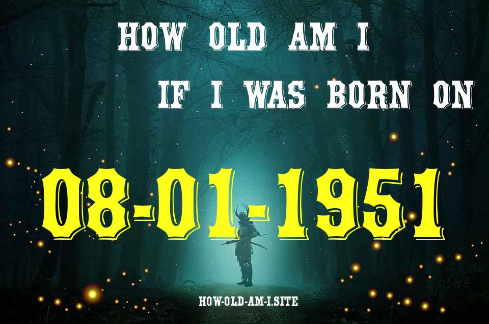 ᐈ Born On 08 January 1951 My Age in 2024? [100% ACCURATE Age Calculator!]