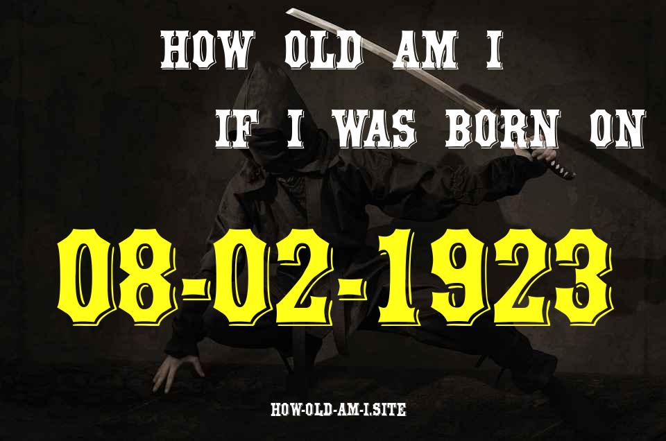 ᐈ Born On 08 February 1923 My Age in 2024? [100% ACCURATE Age Calculator!]