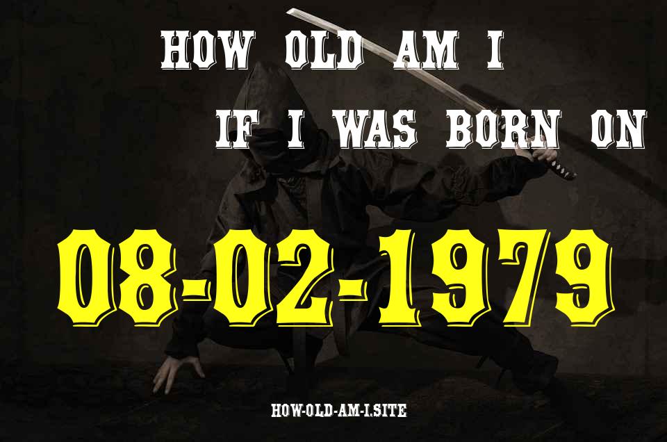ᐈ Born On 08 February 1979 My Age in 2024? [100% ACCURATE Age Calculator!]
