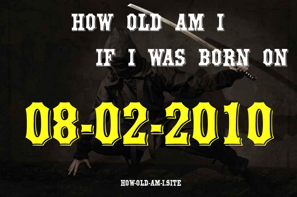 ᐈ Born On 08 February 2010 My Age in 2024? [100% ACCURATE Age Calculator!]