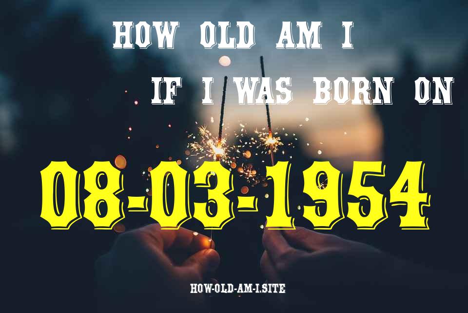 ᐈ Born On 08 March 1954 My Age in 2024? [100% ACCURATE Age Calculator!]