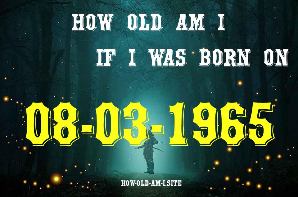 ᐈ Born On 08 March 1965 My Age in 2024? [100% ACCURATE Age Calculator!]