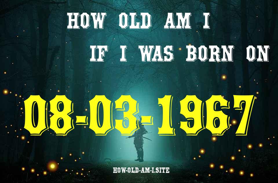 ᐈ Born On 08 March 1967 My Age in 2024? [100% ACCURATE Age Calculator!]