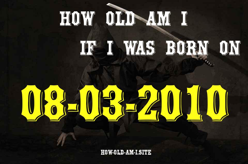 ᐈ Born On 08 March 2010 My Age in 2024? [100% ACCURATE Age Calculator!]