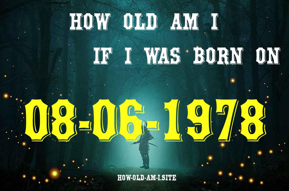 ᐈ Born On 08 June 1978 My Age in 2024? [100% ACCURATE Age Calculator!]