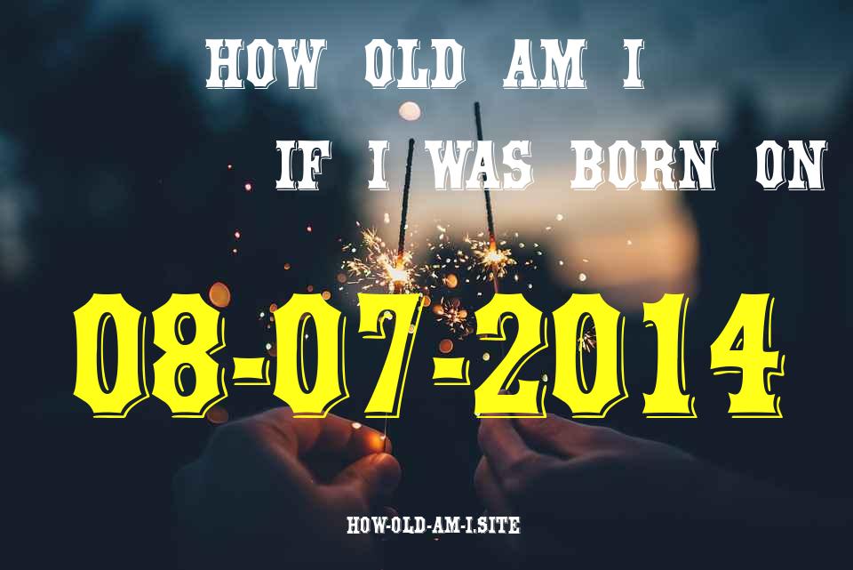 ᐈ Born On 08 July 2014 My Age in 2024? [100% ACCURATE Age Calculator!]