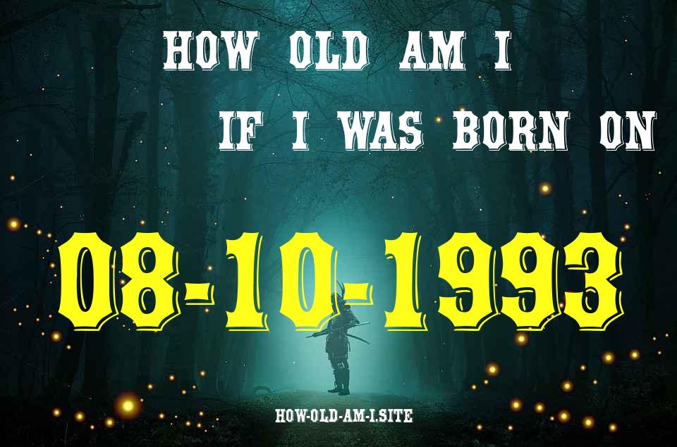 ᐈ Born On 08 October 1993 My Age in 2024? [100% ACCURATE Age Calculator!]