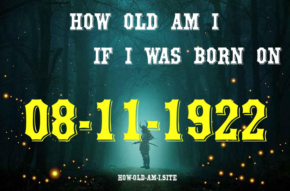 ᐈ Born On 08 November 1922 My Age in 2024? [100% ACCURATE Age Calculator!]