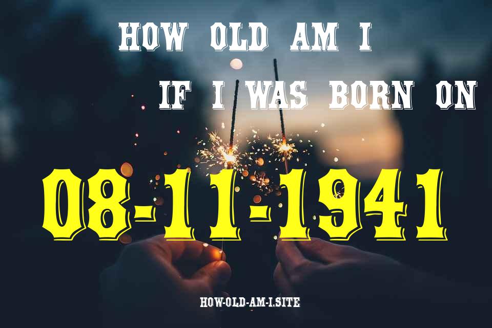 ᐈ Born On 08 November 1941 My Age in 2024? [100% ACCURATE Age Calculator!]