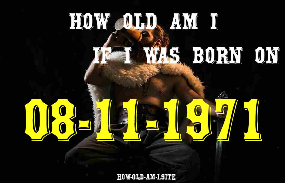 ᐈ Born On 08 November 1971 My Age in 2024? [100% ACCURATE Age Calculator!]