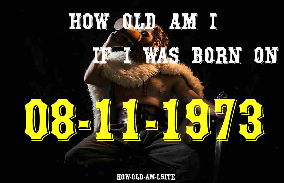 ᐈ Born On 08 November 1973 My Age in 2024? [100% ACCURATE Age Calculator!]