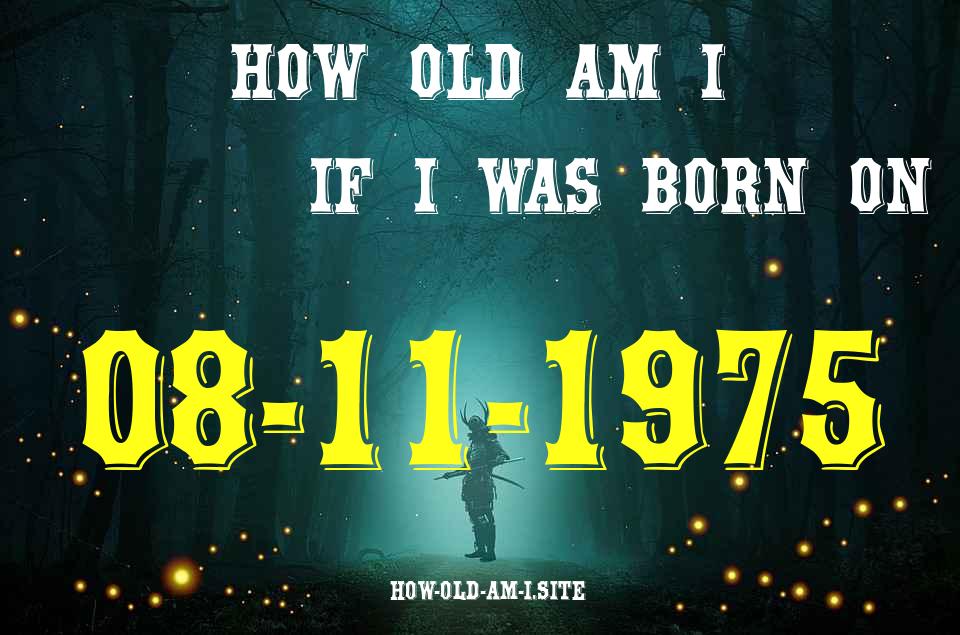 ᐈ Born On 08 November 1975 My Age in 2024? [100% ACCURATE Age Calculator!]
