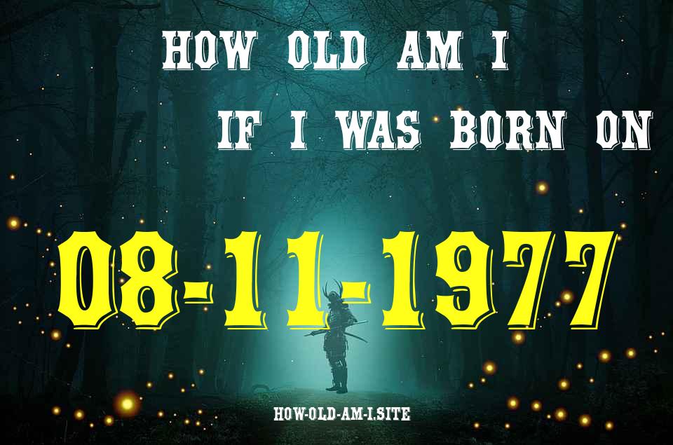 ᐈ Born On 08 November 1977 My Age in 2024? [100% ACCURATE Age Calculator!]