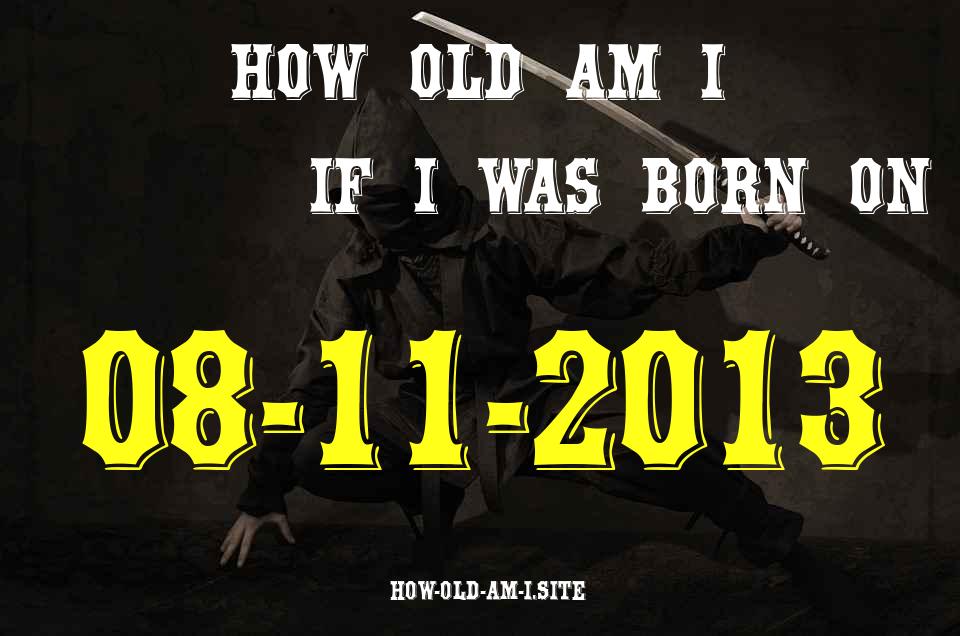 ᐈ Born On 08 November 2013 My Age in 2024? [100% ACCURATE Age Calculator!]