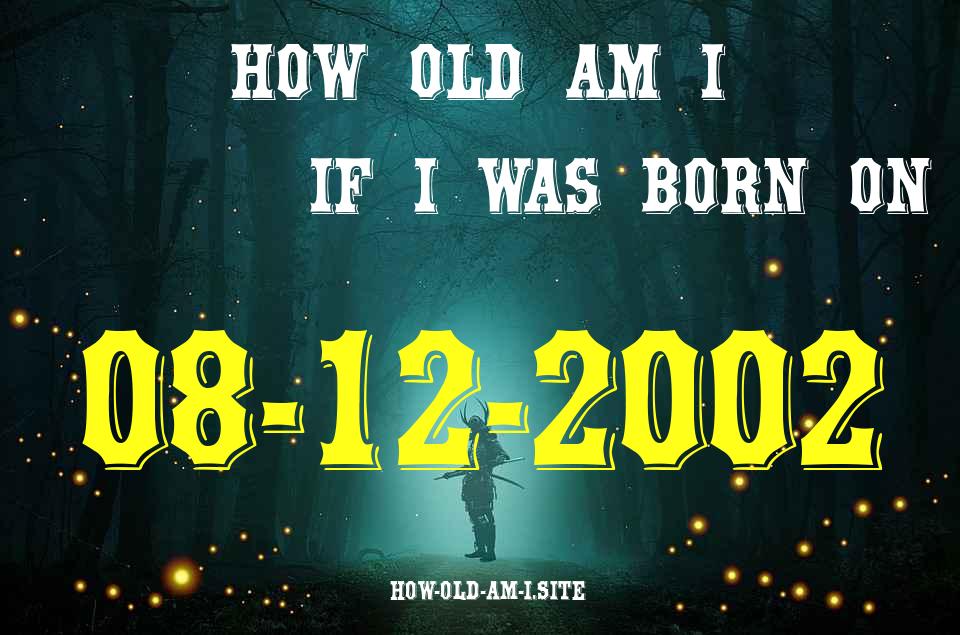 ᐈ Born On 08 December 2002 My Age in 2024? [100% ACCURATE Age Calculator!]