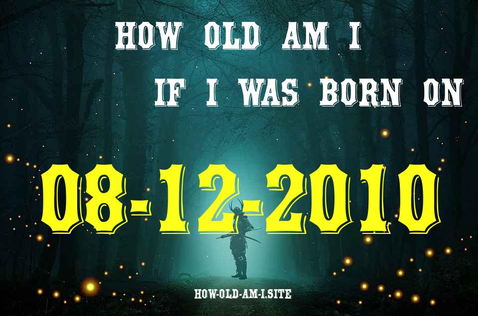 ᐈ Born On 08 December 2010 My Age in 2024? [100% ACCURATE Age Calculator!]