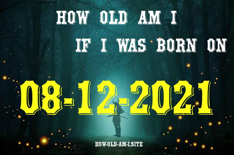 ᐈ Born On 08 December 2021 My Age in 2024? [100% ACCURATE Age Calculator!]