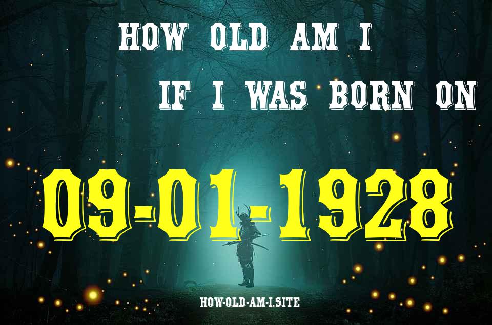ᐈ Born On 09 January 1928 My Age in 2024? [100% ACCURATE Age Calculator!]