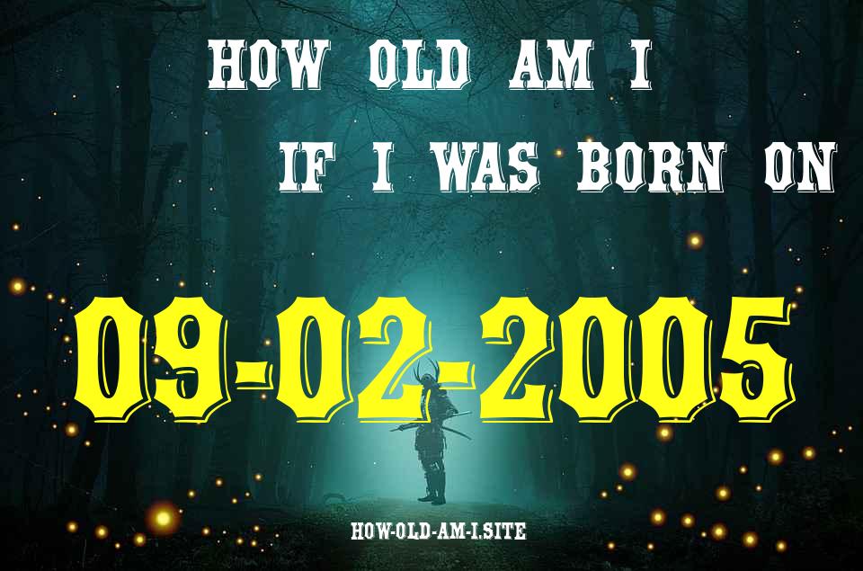 ᐈ Born On 09 February 2005 My Age in 2024? [100% ACCURATE Age Calculator!]