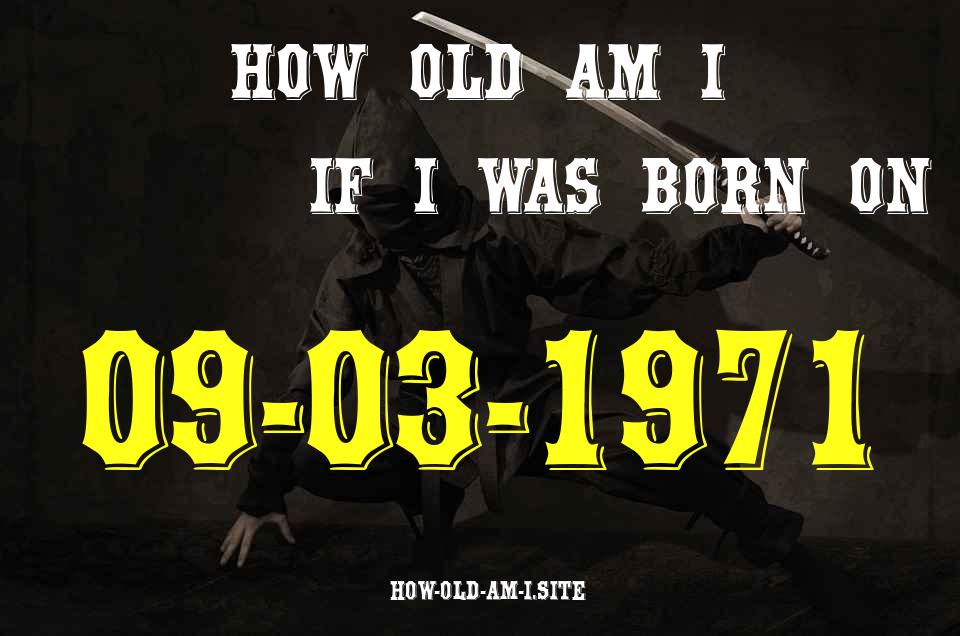 ᐈ Born On 09 March 1971 My Age in 2024? [100% ACCURATE Age Calculator!]