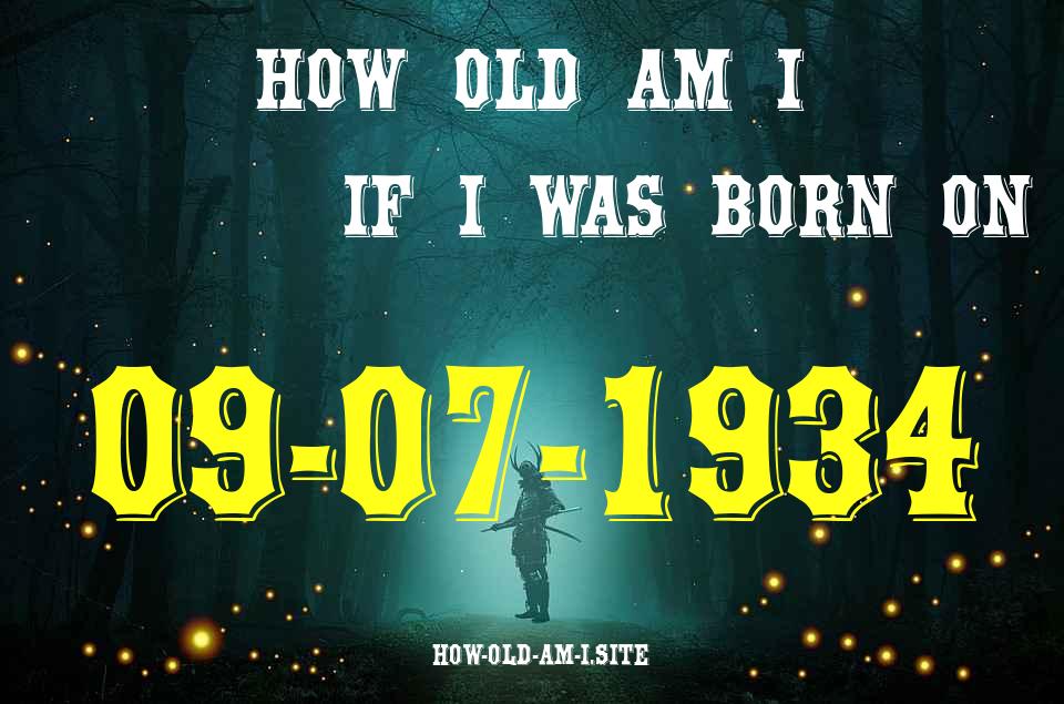 ᐈ Born On 09 July 1934 My Age in 2024? [100% ACCURATE Age Calculator!]