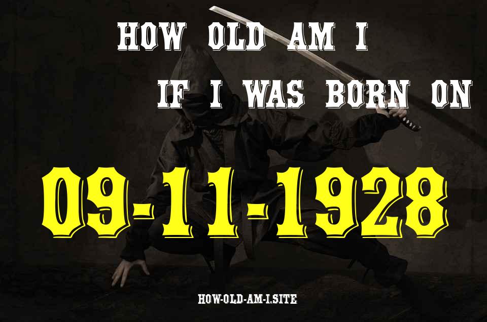 ᐈ Born On 09 November 1928 My Age in 2024? [100% ACCURATE Age Calculator!]