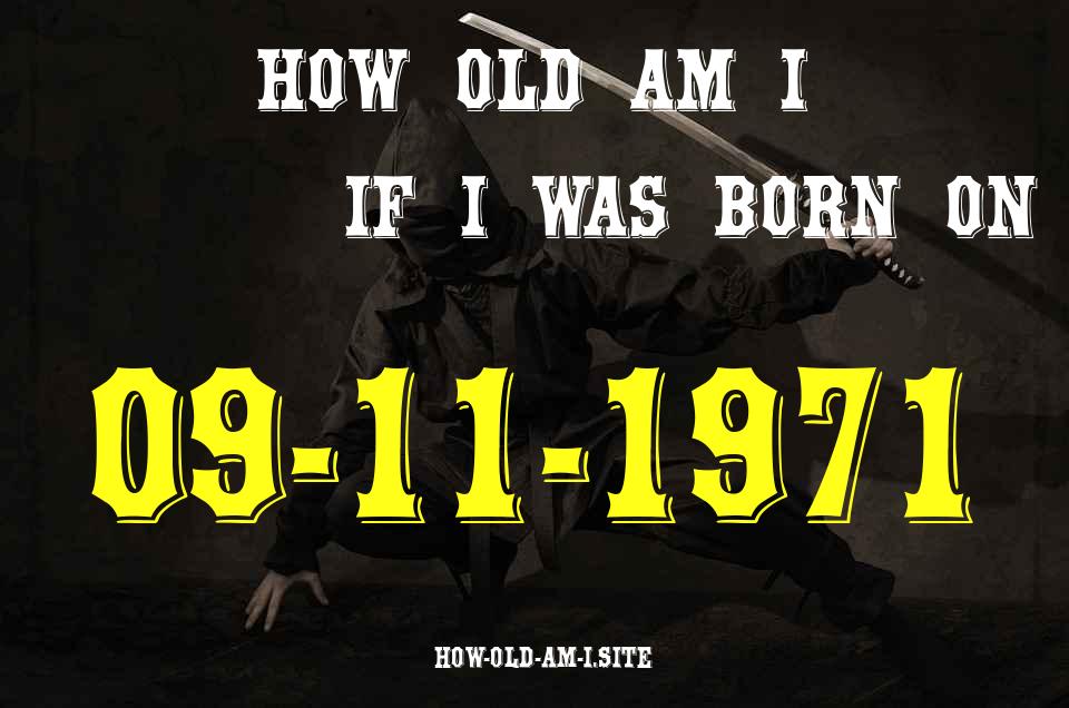 ᐈ Born On 09 November 1971 My Age in 2024? [100% ACCURATE Age Calculator!]