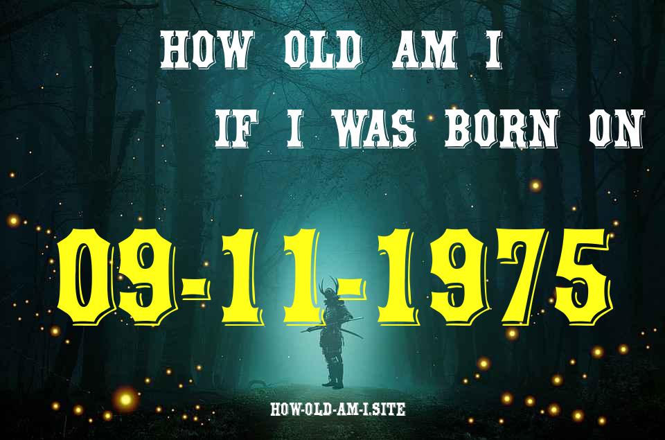 ᐈ Born On 09 November 1975 My Age in 2024? [100% ACCURATE Age Calculator!]