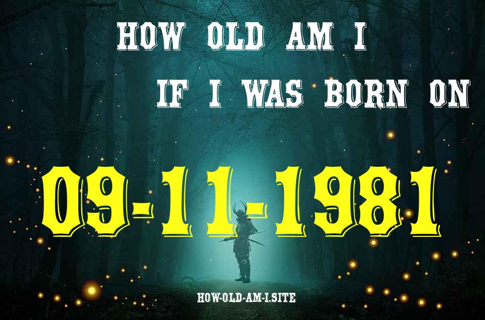 ᐈ Born On 09 November 1981 My Age in 2024? [100% ACCURATE Age Calculator!]