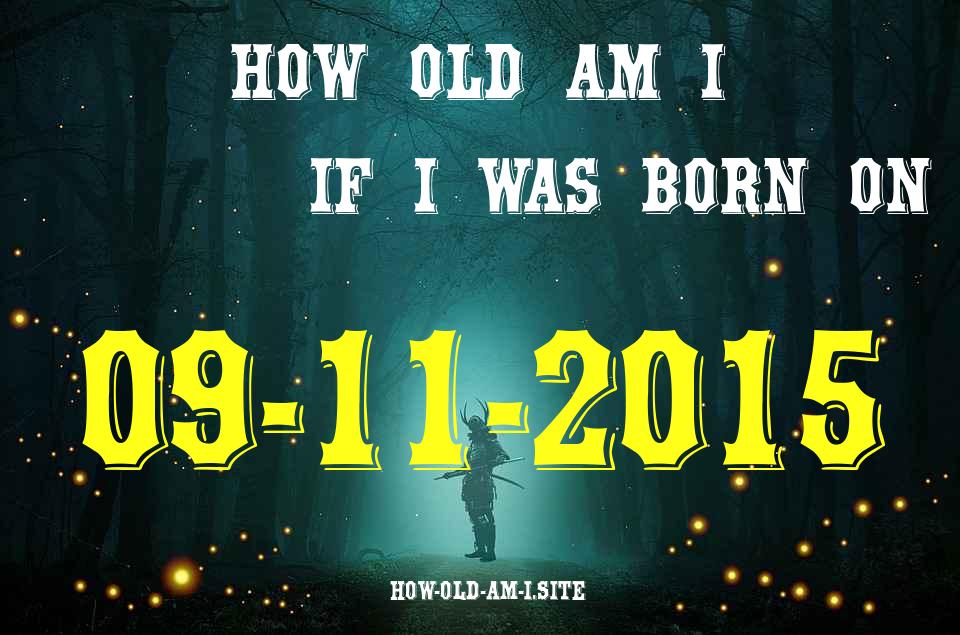 ᐈ Born On 09 November 2015 My Age in 2024? [100% ACCURATE Age Calculator!]
