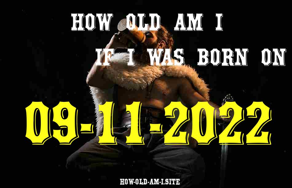ᐈ Born On 09 November 2022 My Age in 2024? [100% ACCURATE Age Calculator!]