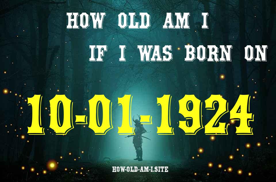 ᐈ Born On 10 January 1924 My Age in 2024? [100% ACCURATE Age Calculator!]