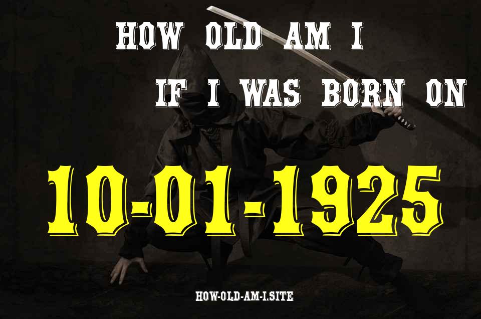 ᐈ Born On 10 January 1925 My Age in 2024? [100% ACCURATE Age Calculator!]