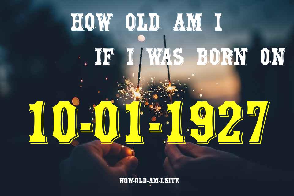 ᐈ Born On 10 January 1927 My Age in 2024? [100% ACCURATE Age Calculator!]