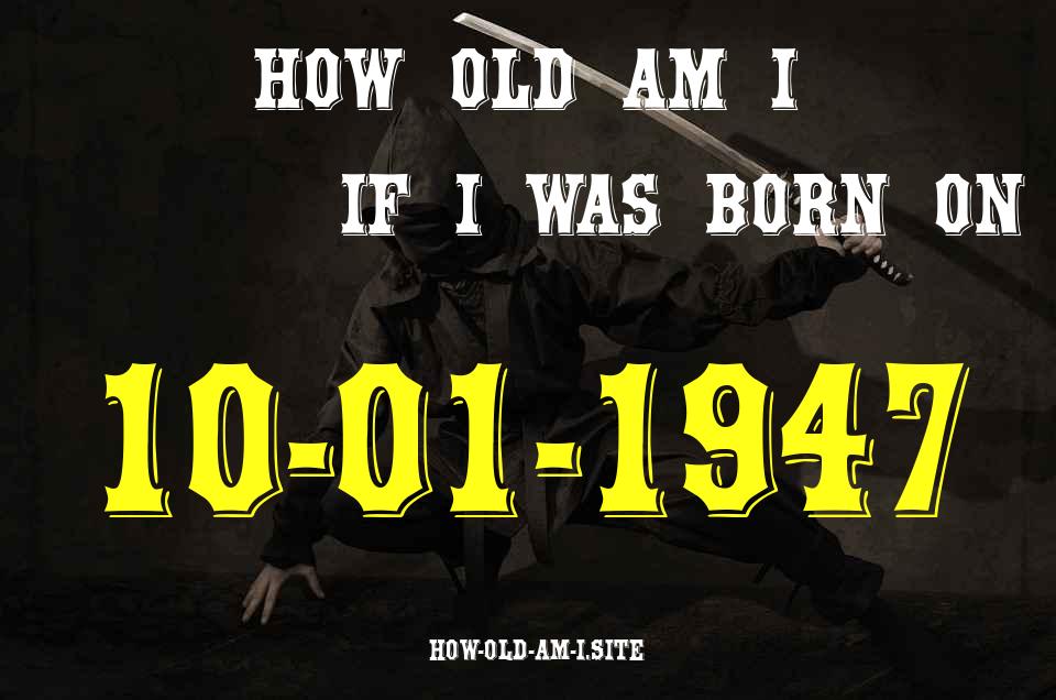 ᐈ Born On 10 January 1947 My Age in 2024? [100% ACCURATE Age Calculator!]