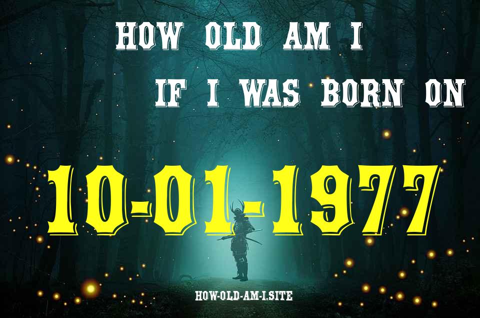ᐈ Born On 10 January 1977 My Age in 2024? [100% ACCURATE Age Calculator!]