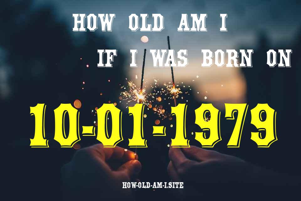 ᐈ Born On 10 January 1979 My Age in 2024? [100% ACCURATE Age Calculator!]