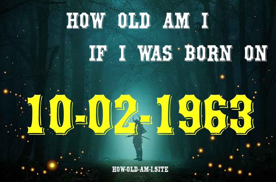 ᐈ Born On 10 February 1963 My Age in 2024? [100% ACCURATE Age Calculator!]
