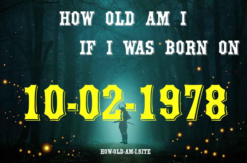 ᐈ Born On 10 February 1978 My Age in 2024? [100% ACCURATE Age Calculator!]