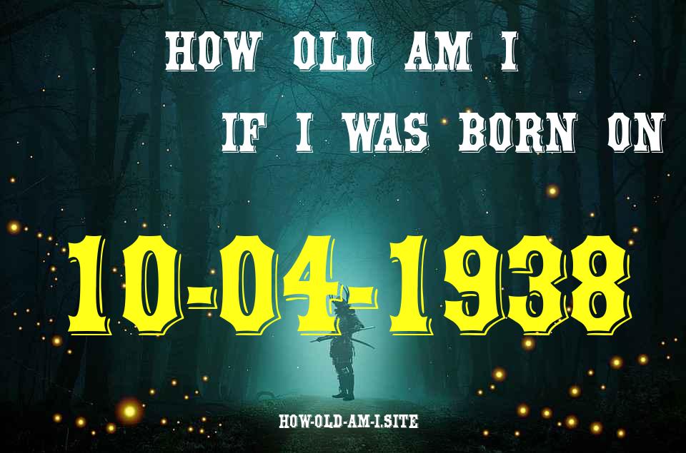 ᐈ Born On 10 April 1938 My Age in 2024? [100% ACCURATE Age Calculator!]